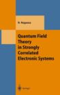 Quantum Field Theory in Strongly Correlated Electronic Systems - Book