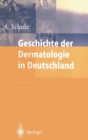Geschichte Der Dermatologie in Deutschland - Book