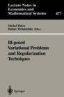 Ill-posed Variational Problems and Regularization Techniques : Proceedings of the "Workshop on Ill-Posed Variational Problems and Regulation Techniques" held at the University of Trier, September 3-5, - Book
