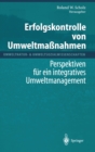 Erfolgskontrolle Von Umweltmaanahmen : Perspektiven Fa1/4r Ein Integratives Umweltmanagement - Book