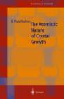 The Atomistic Nature of Crystal Growth - Book