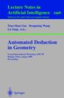 Automated Deduction in Geometry : Second International Workshop, ADG'98, Beijing, China, August 1-3, 1998, Proceedings - Book