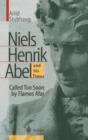 NIELS HENRIK ABEL and his Times : Called Too Soon by Flames Afar - Book