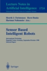 Sensor Based Intelligent Robots : International Workshop Dagstuhl Castle, Germany, September 28 - October 2, 1998 Selected Papers - Book