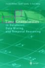 Time Granularities in Databases, Data Mining, and Temporal Reasoning - Book