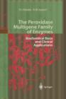 The Peroxidase Multigene Family of Enzymes : Biochemical Basis and Clinical Applications - Book