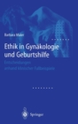 Ethik in Gynakologie Und Geburtshilfe : Entscheidungen Anhand Klinischer Fallbeispiele - Book