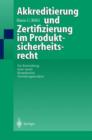 Akkreditierung Und Zertifizierung Im Produktsicherheitsrecht : Zur Entwicklung Einer Neuen Europaischen Verwaltungsstruktur - Book