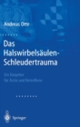Das Halswirbelsaulen-Schleudertrauma : Neue Wege Der Funktionellen Bildgebung Des Gehirns. Ein Ratgeber Fa1/4r A"rzte Und Betroffene - Book