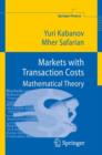 Markets with Transaction Costs : Mathematical Theory - Book