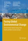 Facing Global Environmental Change : Environmental, Human, Energy, Food, Health and Water Security Concepts - Book