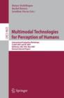 Multimodal Technologies for Perception of Humans : International Evaluation Workshops CLEAR 2007 and RT 2007, Baltimore, MD, USA, May 8-11, 2007, Revised Selected Papers - Book