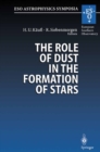 The Role of Dust in the Formation of Stars : Proceedings of the ESO Workshop Held at Garching, Germany, 11-14 September 1995 - eBook