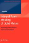 Integral Foam Molding of Light Metals : Technology, Foam Physics and Foam Simulation - Book
