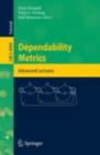 Dependability Metrics : GI-Dagstuhl Research Seminar, Dagstuhl Castle, Germany, October 5 - November 1, 2005, Advanced Lectures - eBook