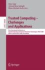 Trusted Computing - Challenges and Applications : First International Conference on Trusted Computing and Trust in Information Technologies, TRUST 2008 Villach, Austria, March 11-12, 2008 Proceedings - eBook