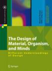 The Design of Material, Organism, and Minds : Different Understandings of Design - Book