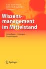 Wissensmanagement Im Mittelstand : Grundlagen - Losungen - Praxisbeispiele - Book