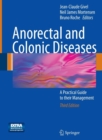 Anorectal and Colonic Diseases : A Practical Guide to their Management - Book