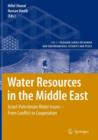 Water Resources in the Middle East : Israel-Palestinian Water Issues - From Conflict to Cooperation - Book