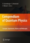 Compendium of Quantum Physics : Concepts, Experiments, History and Philosophy - eBook