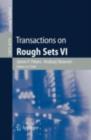 Transactions on Rough Sets VI : Commemorating Life and Work of Zdislaw Pawlak, Part I - eBook