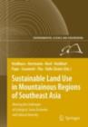 Sustainable Land Use in Mountainous Regions of Southeast Asia : Meeting the Challenges of Ecological, Socio-Economic and Cultural Diversity - eBook