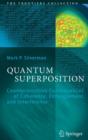 Quantum Superposition : Counterintuitive Consequences of Coherence, Entanglement, and Interference - Book