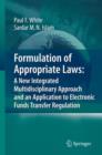 Formulation of Appropriate Laws: A New Integrated Multidisciplinary Approach and an Application to Electronic Funds Transfer Regulation - Book