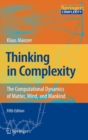Thinking in Complexity : The Computational Dynamics of Matter, Mind, and Mankind - Book