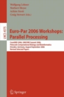 Euro-Par 2006 Workshops: Parallel Processing : CoreGRID 2006, UNICORE Summit 2006, Petascale Computational Biology and Bioinformatics, Dresden, Germany, August 29-September 1, 2006, Revised Selected P - eBook