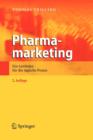 Pharmamarketing : Ein Leitfaden Fur Die T Gliche Praxis - Book