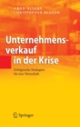 Unternehmensverkauf in der Krise : Erfolgreiche Strategien fur den Werterhalt - Book