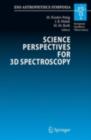 Science Perspectives for 3D Spectroscopy : Proceedings of the ESO Workshop held in Garching, Germany, 10-14 October 2005 - eBook