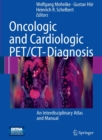 Oncologic and Cardiologic PET/CT-Diagnosis : An Interdisciplinary Atlas and Manual - Book