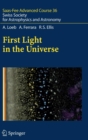 First Light in the Universe : Saas-fee Advanced Course 36. Swiss Society for Astrophysics and Astronomy - Book