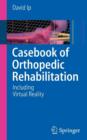 Casebook of Orthopedic Rehabilitation : Including Virtual Reality - Book