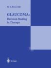 Glaucoma: Decision Making in Therapy : Decision Making in Therapy - Book