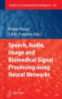 Speech, Audio, Image and Biomedical Signal Processing Using Neural Networks - Book
