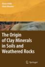 The Origin of Clay Minerals in Soils and Weathered Rocks - Book