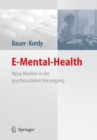 E-Mental-Health : Neue Medien in Der Psychosozialen Versorgung - Book