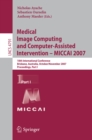 Medical Image Computing and Computer-Assisted Intervention - MICCAI 2007 : 10th International Conference, Brisbane, Australia, October 29 - November 2, 2007, Proceedings, Part I - eBook