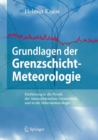 Grundlagen Der Grenzschicht-Meteorologie : Einfuhrung in Die Physik Der Atmospharischen Grenzschicht Und in Die Mikrometeorologie - Book