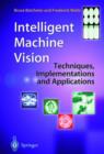 Intelligent Machine Vision : Techniques, Implementations and Applications - Book