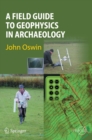 A Field Guide to Geophysics in Archaeology - Book