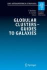 Globular Clusters - Guides to Galaxies : Proceedings of the Joint ESO-FONDAP Workshop on Globular Clusters held in Concepcion, Chile, 6-10 March 2006 - eBook