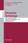 Persuasive Technology : Second International Conference on Persuasive Technology, PERSUASIVE 2007, Palo Alto, CA, USA, April 26-27, 2007.             Revised Selected Papers - Book