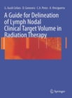 A Guide for Delineation of Lymph Nodal Clinical Target Volume in Radiation Therapy - Book