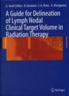 A Guide for Delineation of Lymph Nodal Clinical Target Volume in Radiation Therapy - eBook
