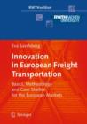 Innovation in European Freight Transportation : Basics, Methodology and Case Studies for the European Markets - Book